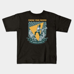 Pursue your passion Kids T-Shirt